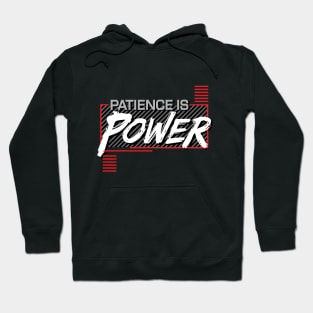 PATIENCE IS POWER Hoodie